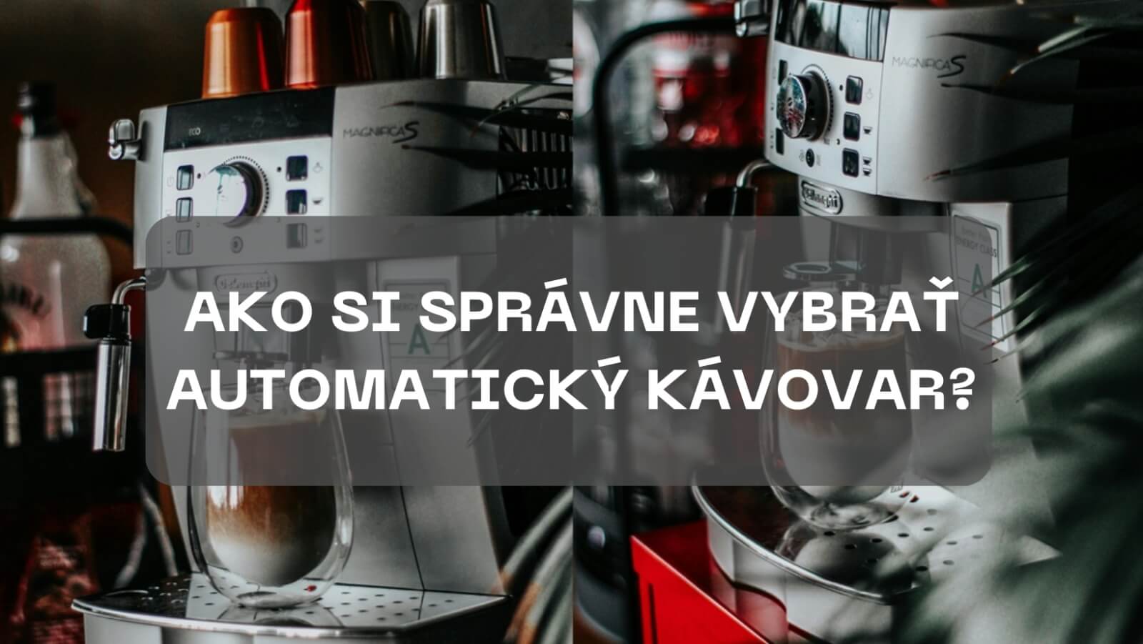 Ako si správne vybrať automatický kávovar?